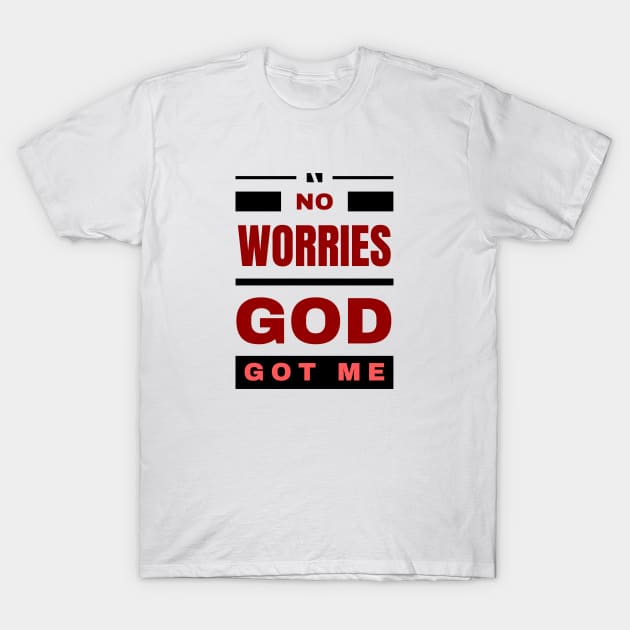 No Worries God Got Me T-Shirt by All Things Gospel